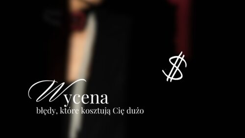 Wycena- błędy, które kosztują dużo