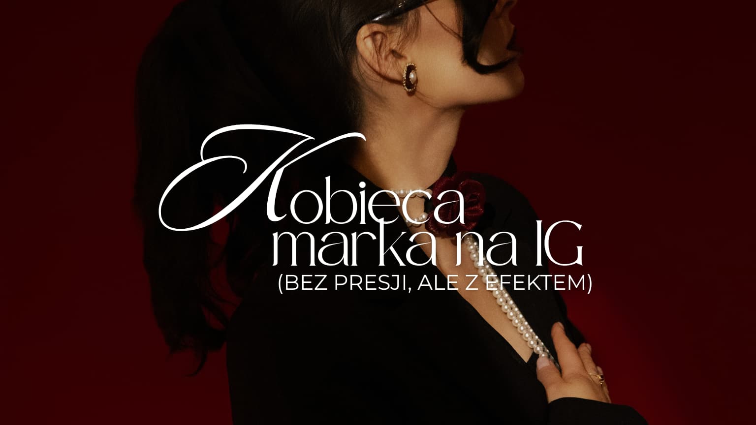 Kobieca marka- bez presji (ale z efektem)